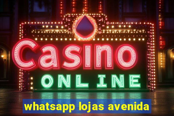 whatsapp lojas avenida